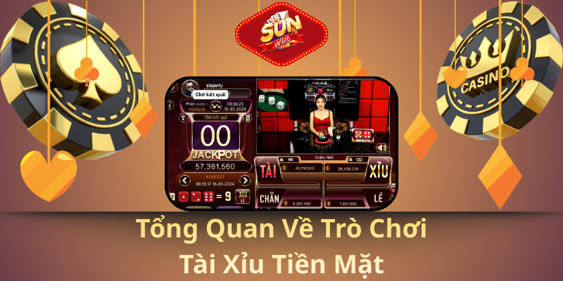 Tổng Quan Về Trò Chơi Tài Xỉu Tiền Mặt