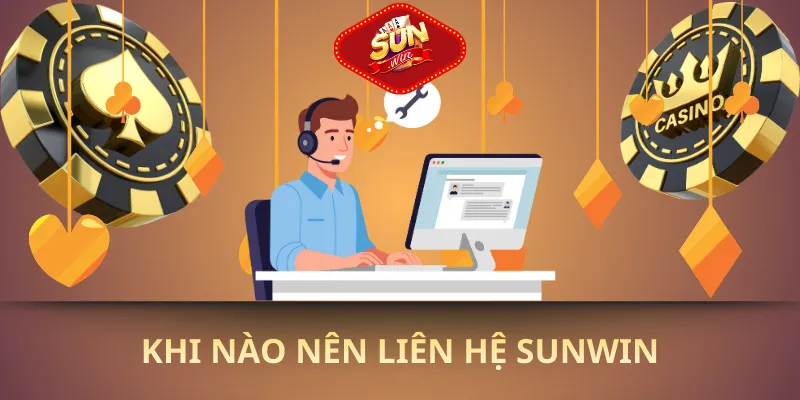 Khi nào nên liên hệ sunwin