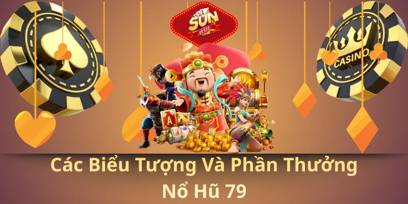 Các biểu tượng và phần thưởng nổ hũ 79
