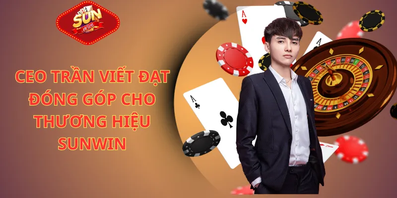CEO Trần Viết Đạt đóng góp thương hiệu sunwin